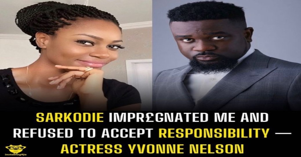 Sarkodie impr£gnated me and refused to accept responsibility — Actress Yvonne Nelson
